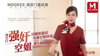 闯空门遇空姐.强奸空姐.淫贼欲偷窃.巧遇空姐回家.硬上操刀高潮 - 极具视觉冲击力的麻豆TV内容