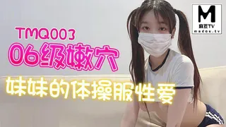 91视频推荐：TMQ003.06级嫩穴妹妹的体操服性爱 手机在线播放