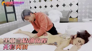 彻底下海与黑亚当精油按摩无套内射，高潮抽搐. - 高清流媒体极速加载